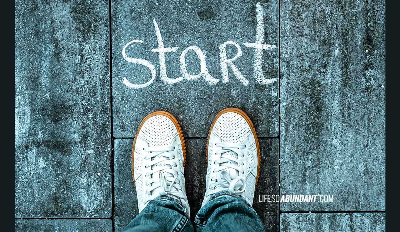 Take the First Step - Legs Wearing White Sneakers and the Word Start - Life So Abundant®